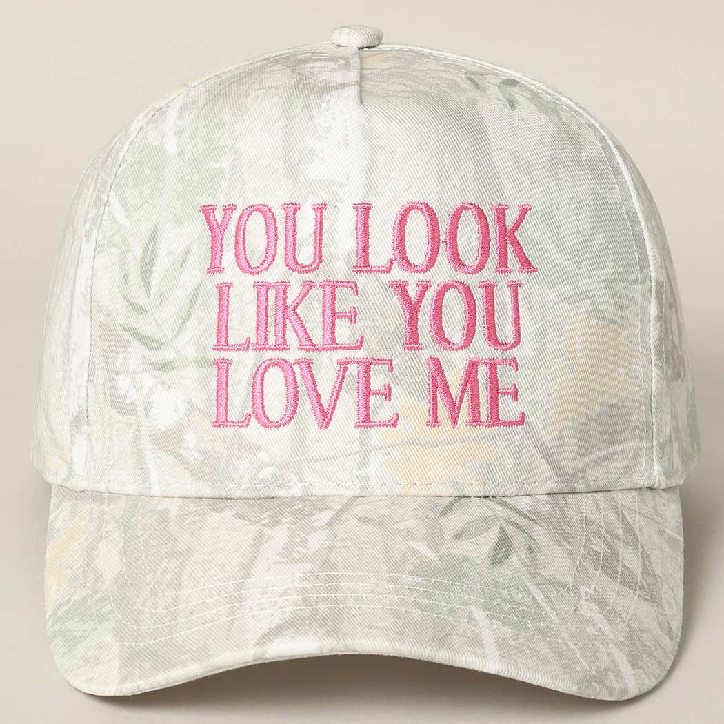 You Look Like You Love Me Embroidery Camo Hat