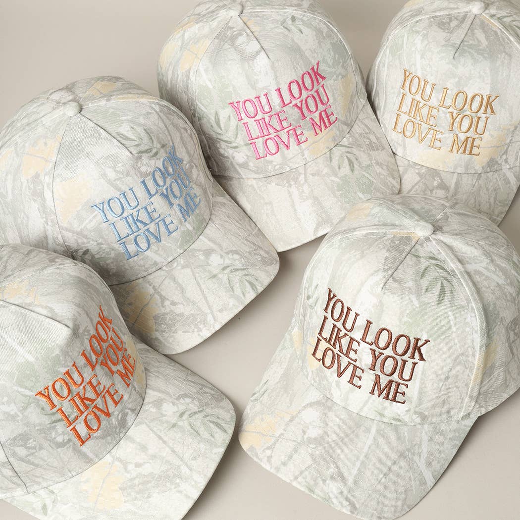 You Look Like You Love Me Embroidery Camo Hat
