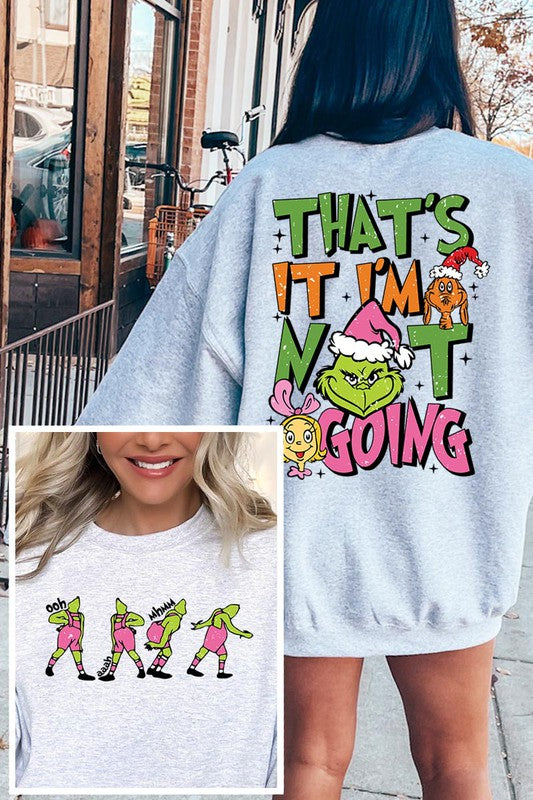 THAT'S IT,I'M NOT GOING, UNISEX FLEECE SWEATSHIRT